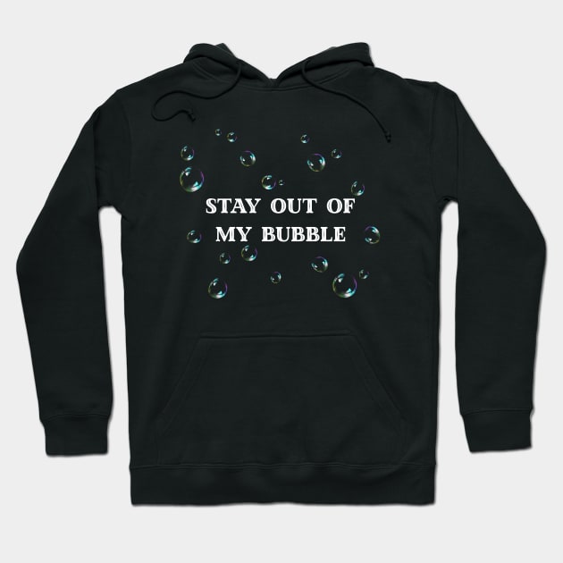 Stay Out Of My Bubble Hoodie by Kraina